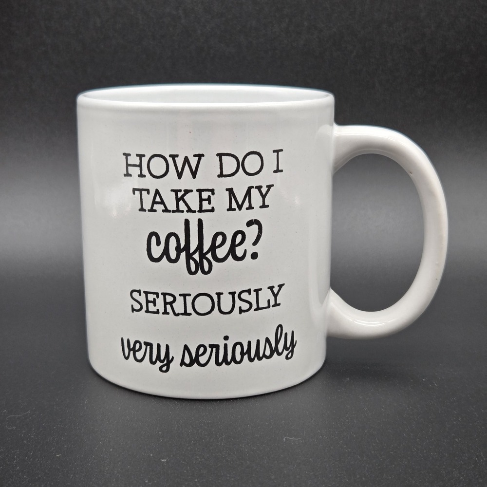 Royal Norfolk Coffee Mug - "How Do‎ I Take My Coffee? Seriously Very Seriously"